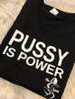 Pussy is Power Tee